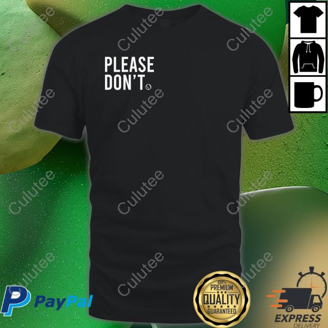 Please Don't Tenis Shirt
