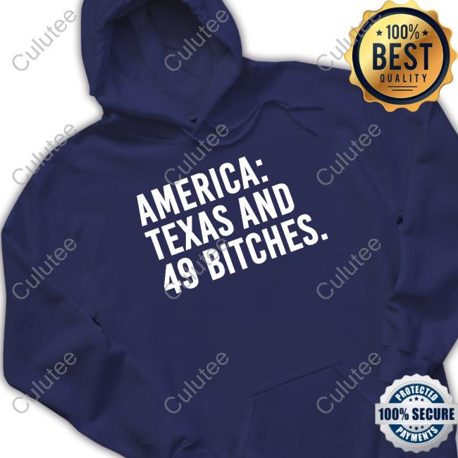 America Texas And 49 Bitches Tee Shirt