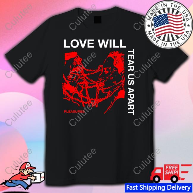 Love Will Tear Us Apart T-Shirts