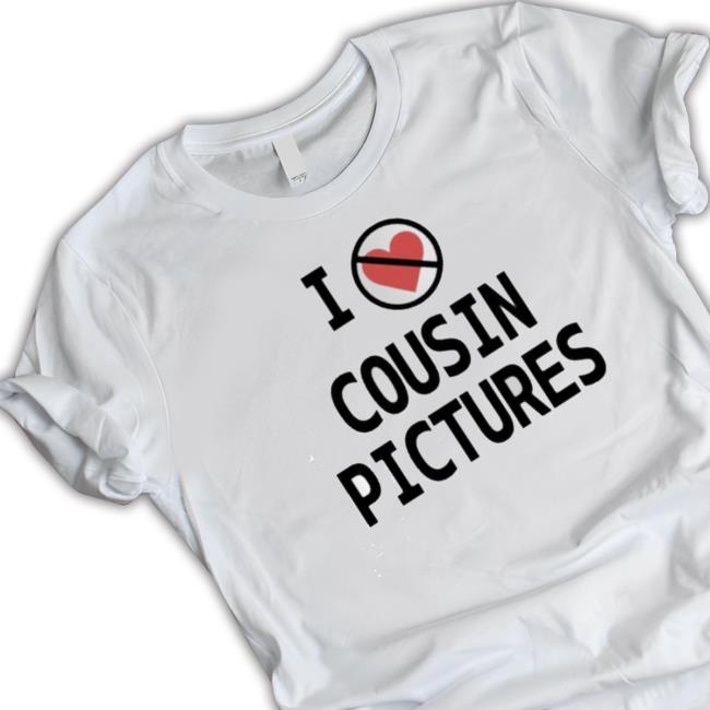 I Hate Cousin Pictures Shirt