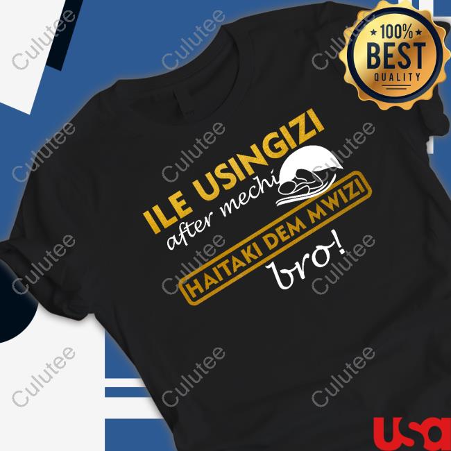 Official Ile Usingizi After Mechi Haitaki Dem Mwizi Bro T-Shirt