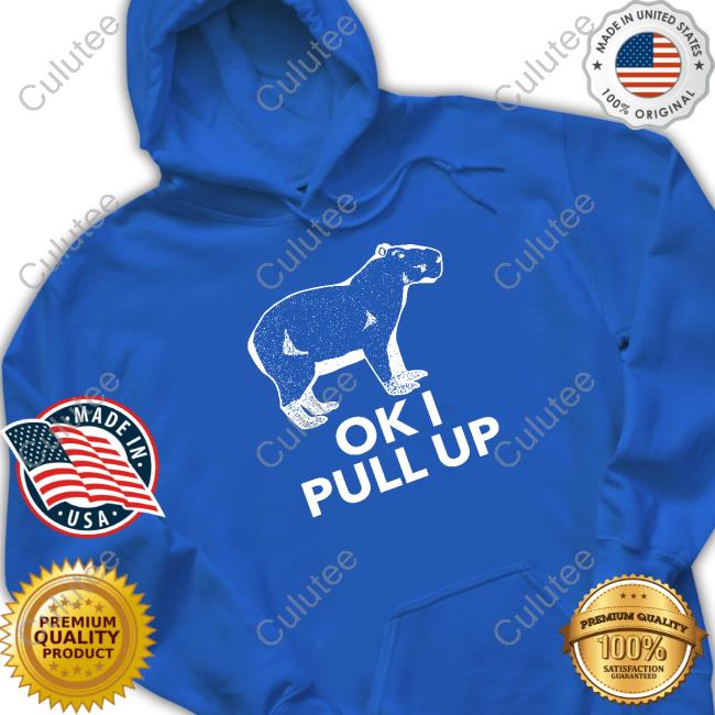 Original Ok I Pull Up Hooded Sweatshirt