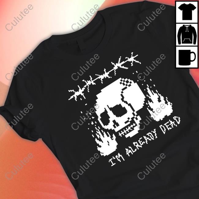 Official Pixelated I'm Already Dead T-Shirt
