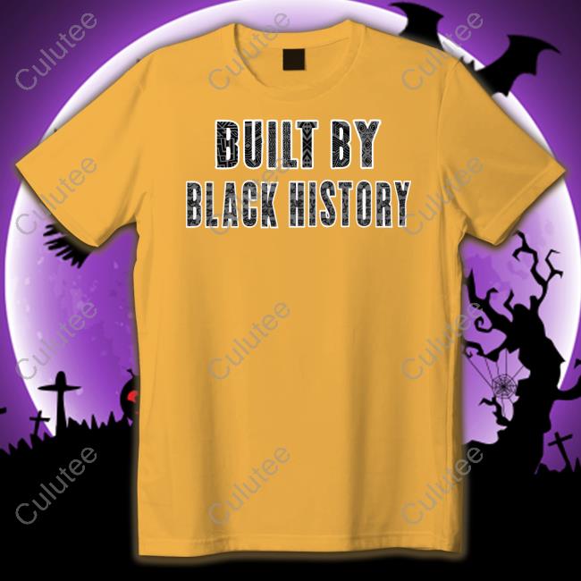 Official Built By Black History Shirts