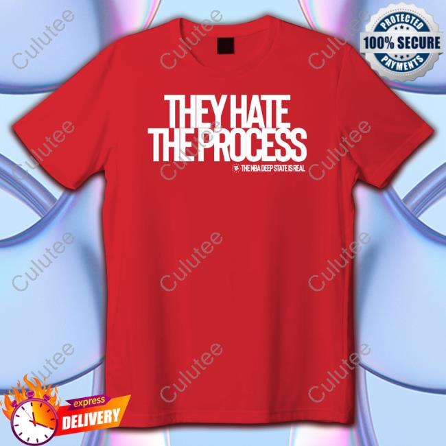 They Hate The Process Tee Shirt