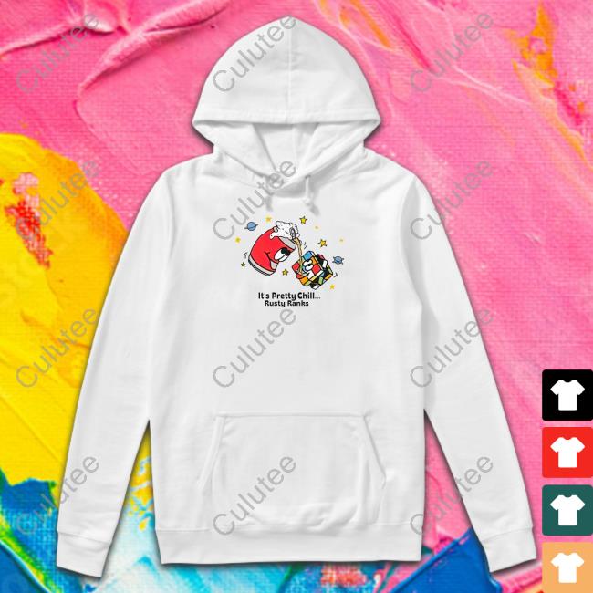 It's Pretty Chill Rusty Ranks Shirts