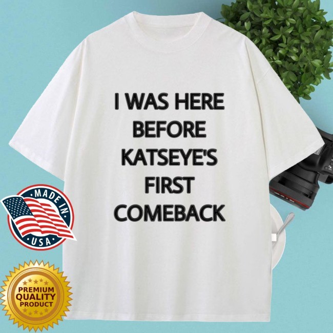 I Was Here Before Katseye's First Comeback Tee Shirt