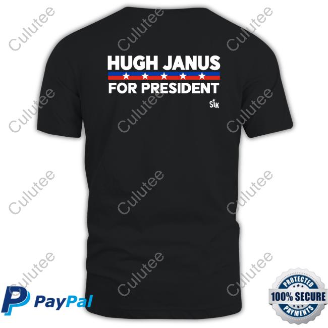 Hugh Janus For President Tee Shirt