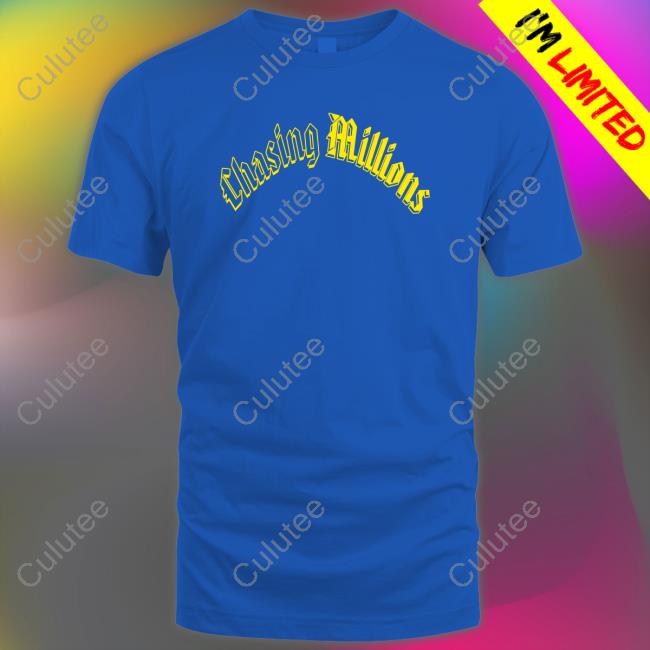 Chasing Millions TShirts