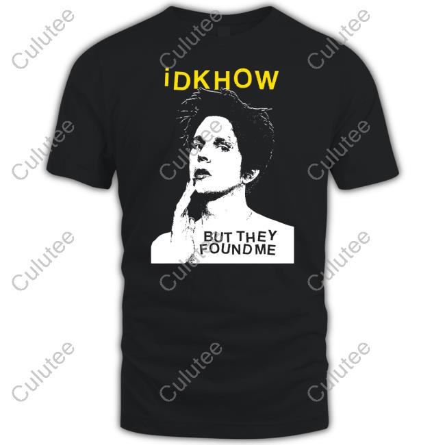 Official Idkhow But They Found Me B&W Portrait Shirt