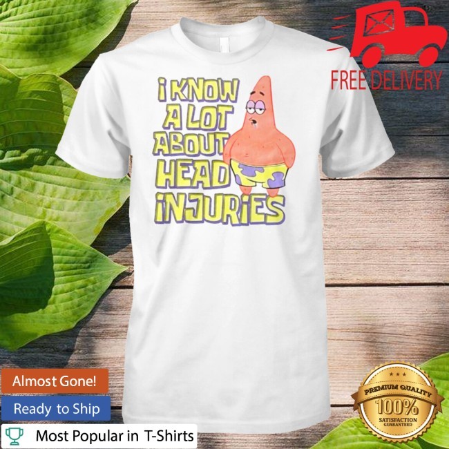 I Know A Lot About Head Injuries Tee