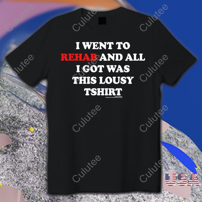 Official G59 Merch I Went To Rehab And All I Got Was This Lousy T Shirt