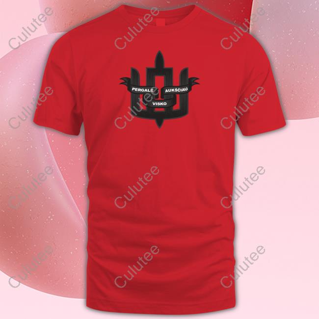 Pergalė Aukščiau Visko Lithuanian Legion Shirts