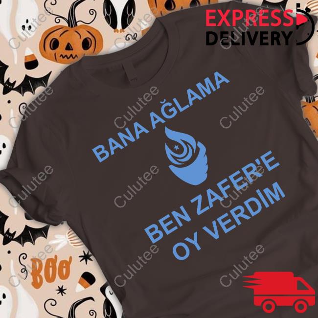 Official Efe Aydal Bana Ağlama Ben Zafer'e Oy Verdim Tee Shirt Özdağ Edits