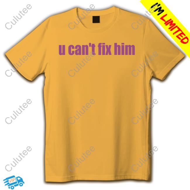 U Can't Fix Him Sweatshirt