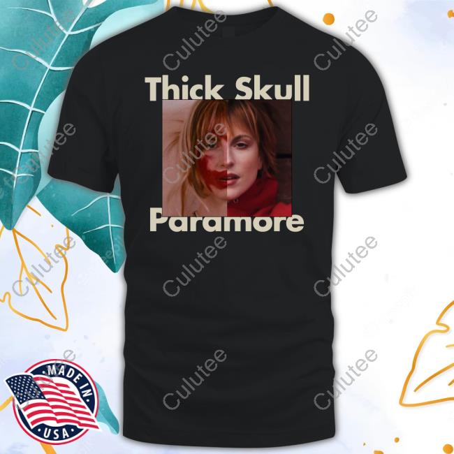 Thick Skull Paramore Shirt 2024 Hayley Williams