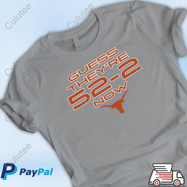 Breakingt Merch Texas Football Guess They're 52-2 Now Sweatshirt