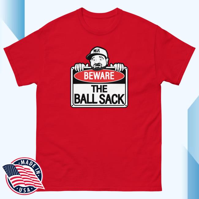 Official Dan Le Batard Merch Shop Beware Of The Ball Sack Tee