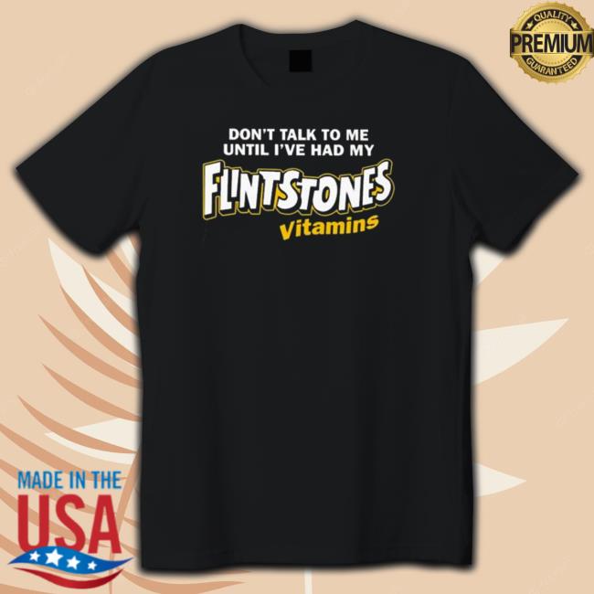 Official Paul don’t talk to me until I’ve had my flintstones vitamins TShirts