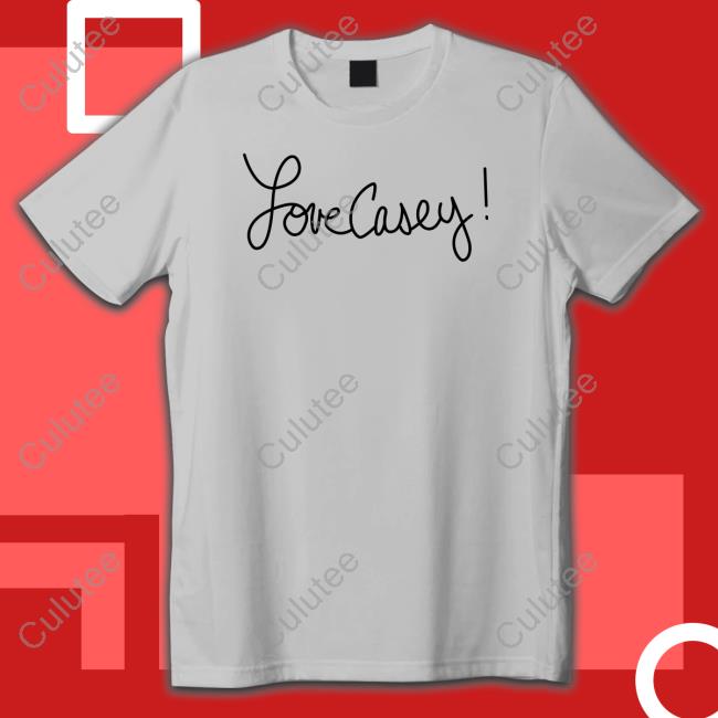 Love Casey T Shirts