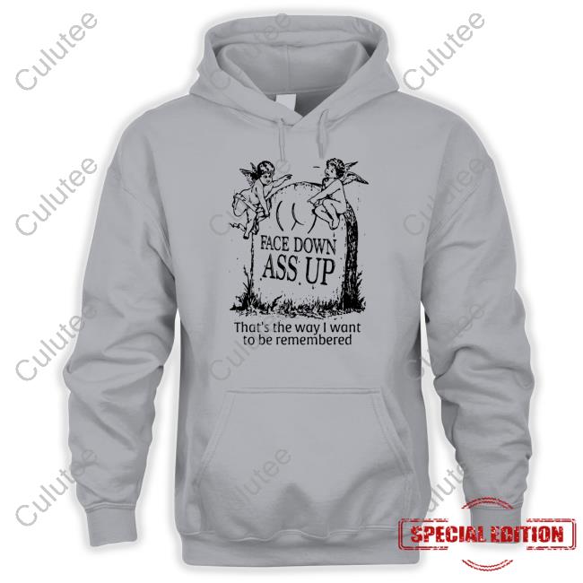 Face Down Ass Up T-Shirt