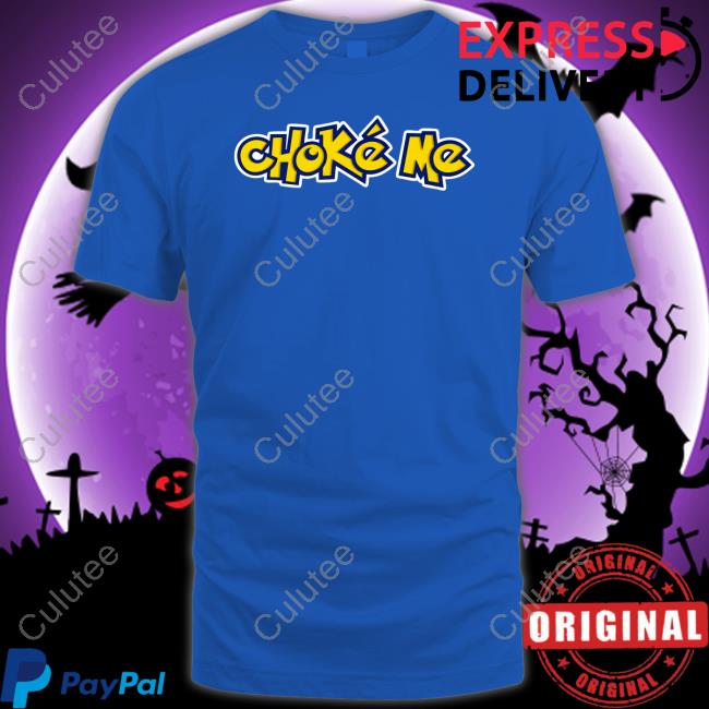 Official Choke Me Shirt