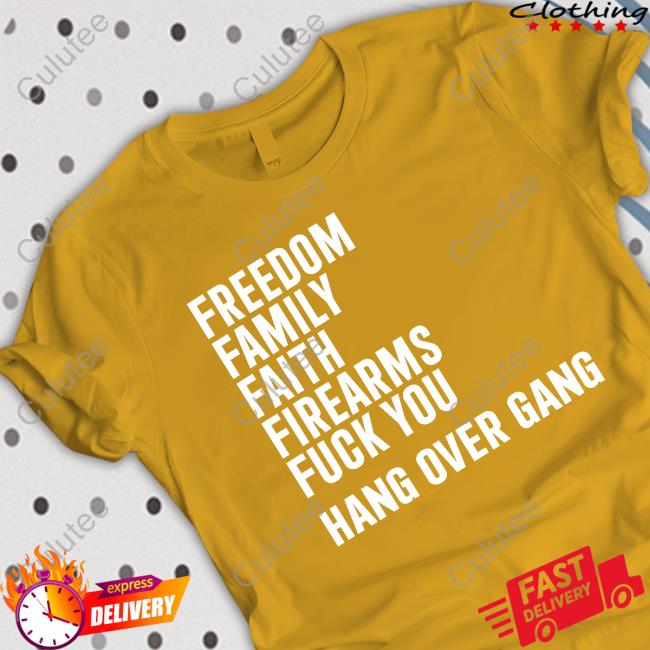 Hang Over Gang Merch Freedom Family Faith Firearms Fuck You Shirt Tom MacDonald
