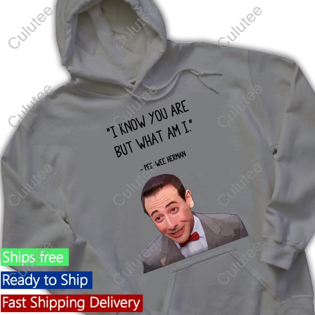 I Know You Are But What Am I Pee Wee Herman T Shirt