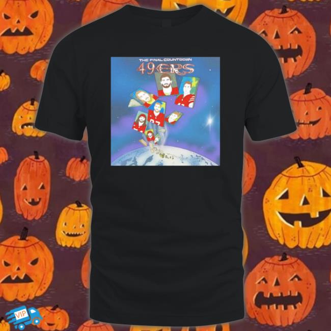 The Final Countdown San Francisco 49Ers shirt