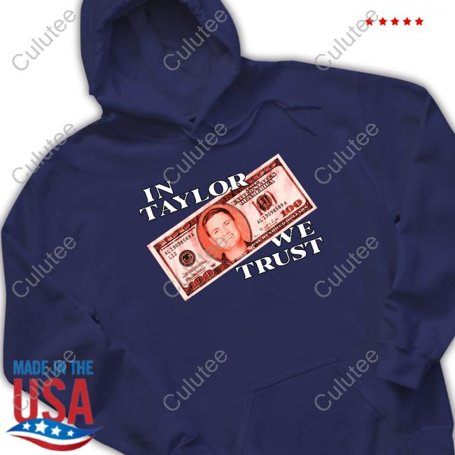 In Taylor We Trust T Shirt