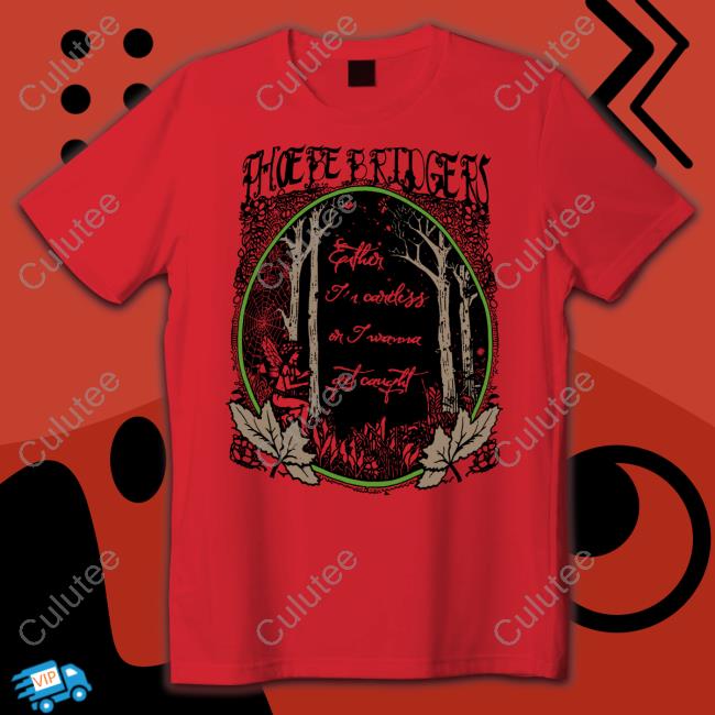 Phoebe Bridgers Punisher Either I'm Careless Or I Wanna Get Caught T Shirt Phoebes Eras Tour Merch