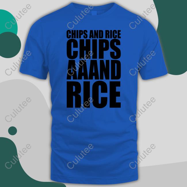 Chips And Rice Chips Aaand Rice Tee