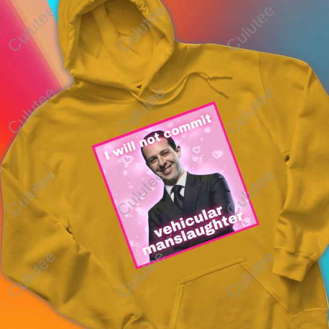 Official I Will Not Commit Vehicular Manslaughter Shirt Meg Succession Text Posts