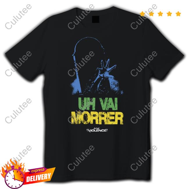Official Full Violence Shop Uh Vai Morrer Shirt