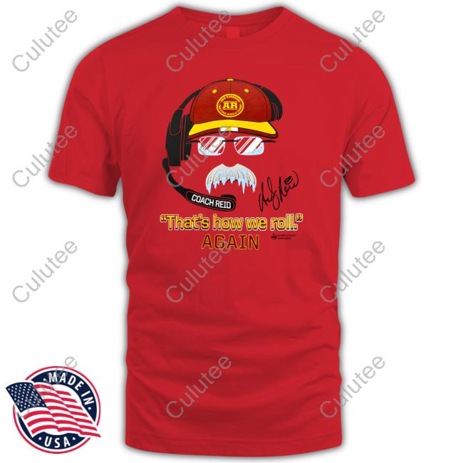 Official Andy Reid That's How We Roll Again Red Shirt