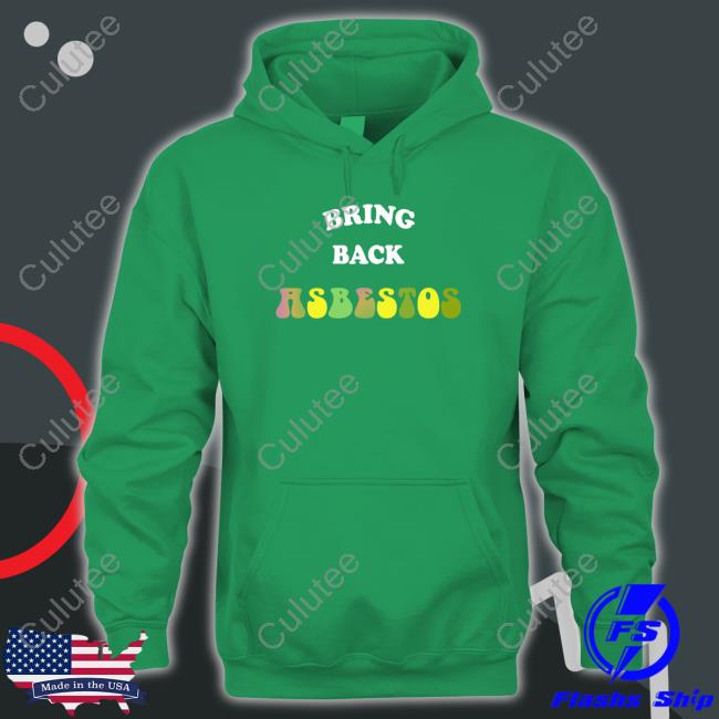 Bring Back Asbestos Shirt