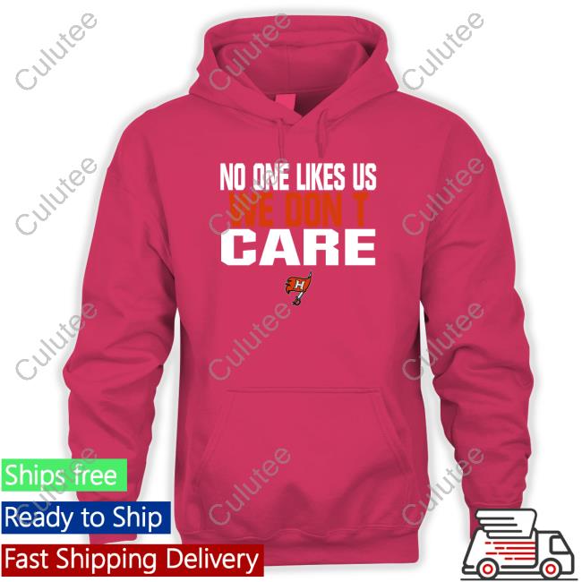 No One Likes Us We Don't Care Shirt