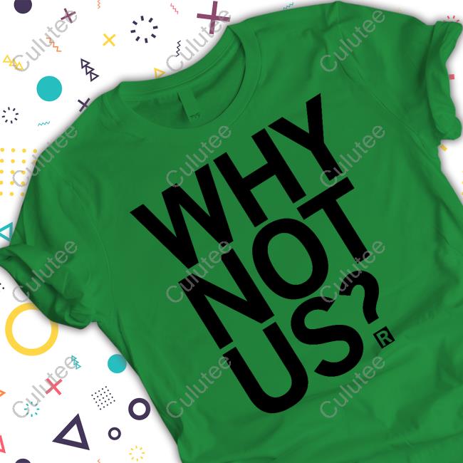 Official Why Not Us T Shirt