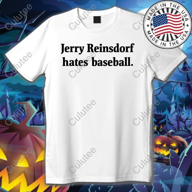 Jerry Reinsdorf Hates Baseball Sweatshirt