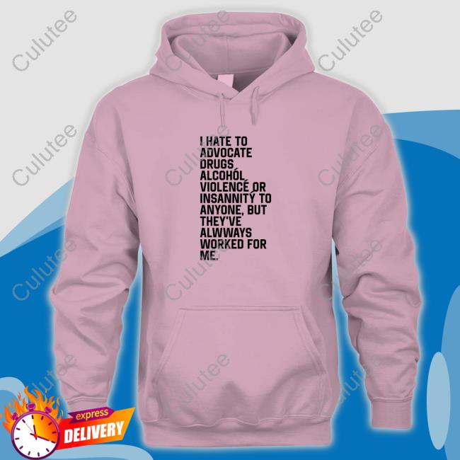 I Hate To Advocate Drugs Alcohól Shirt Official I Hate To Advocate Drugs Alcohól Tee