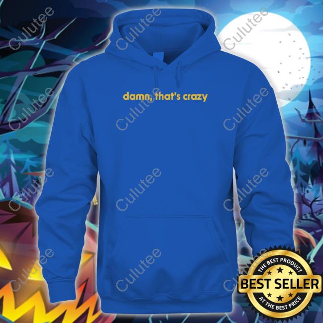 Official Shitheadsteve Shop Damn That's Crazy Crewneck Sweatshirt