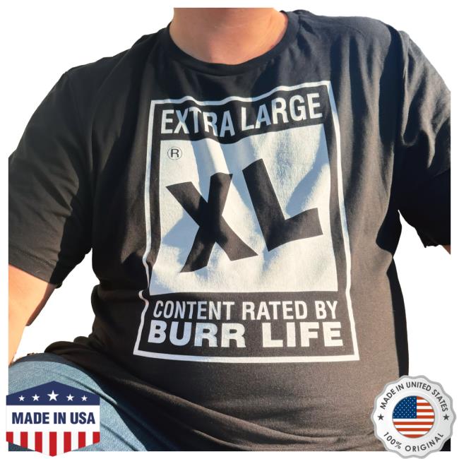 Extra Large Xl Content Rated By Burr Life Tshirt