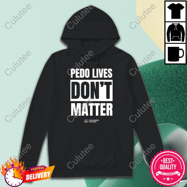Pedo Livees Don't Matter Gays Against Groomers Shirt