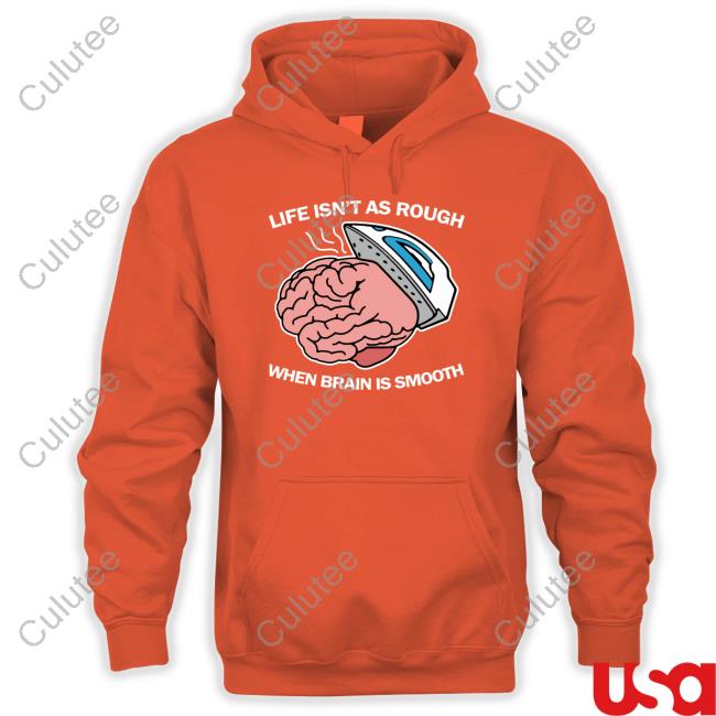 Thegoodshirts Merch Life Isn't As Rough When Brain Is Smooth Tee