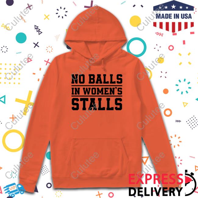 Official No Balls In Women's Stalls T-Shirt