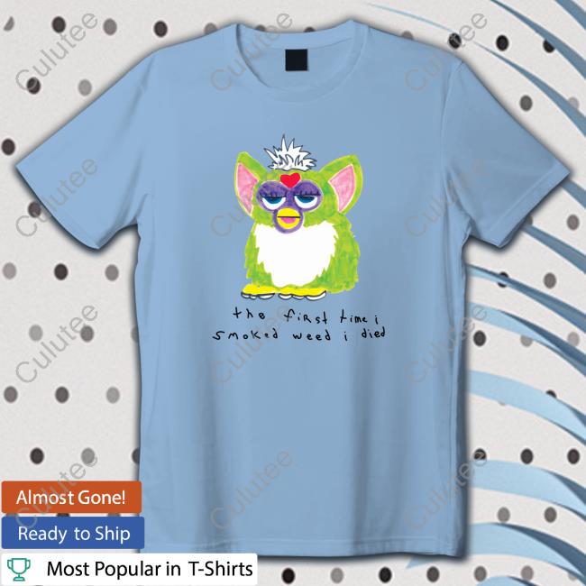 The First Time I Smoked Weed I Died Edition Limited TShirts The First Time I Smoked Weed I Died Edition Limited Shirt 2022