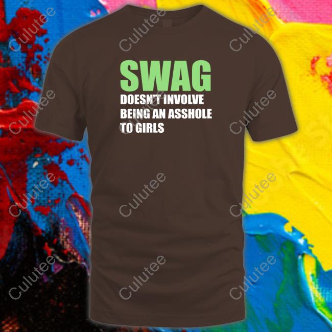 Swang Doesn't Involve Being An Asshole To Girls Tee