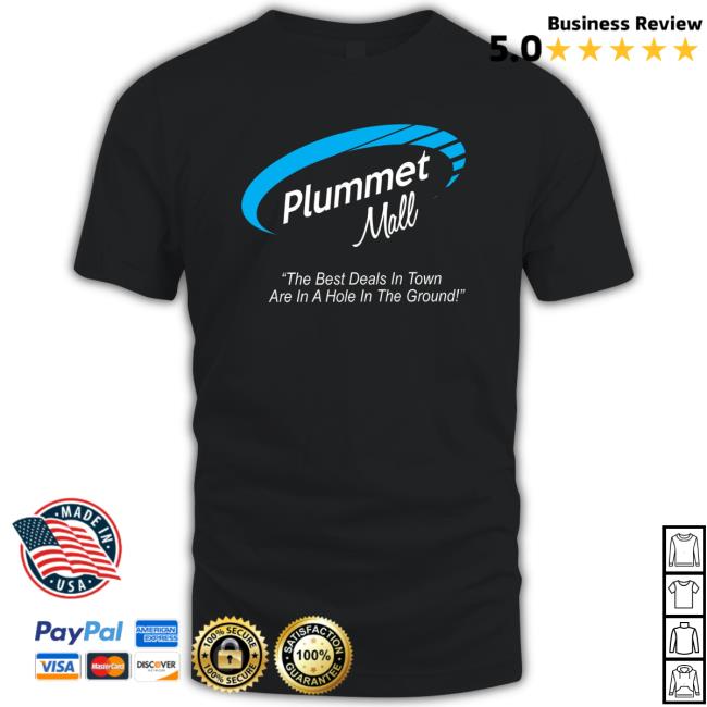 Plummet Mall The Best Deals In Town Are In A Hole In The Ground Tee
