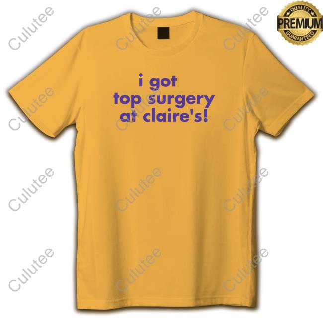 Official I Got Top Surgery At Claire's Tee