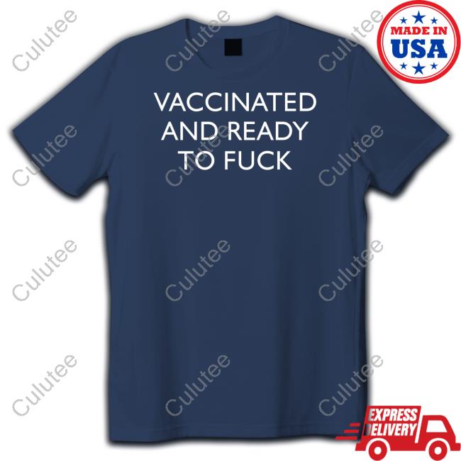 Vaccinated And Ready To Fuck Shirt Clown World Vaccinated And Ready To Fuck Hoodie Clown World